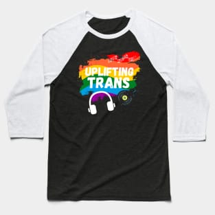 Uplifting Trance LGBTQI+ Edition Beautiful Trans Music Lover Gift Baseball T-Shirt